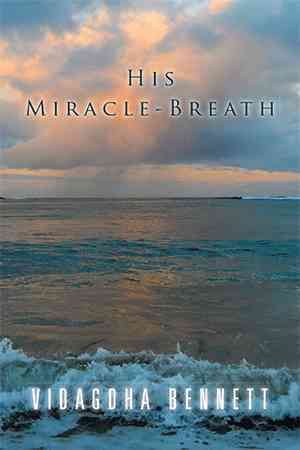 His Miracle-Breath By Vidagdha Bennett 9781514494325 (Paperback)