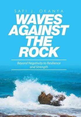 Waves Against the Rock By Safi J Okanya 9781514494813 (Hardback)