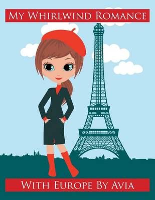 My Whirlwind Romance with Europe By Avia, 9781514496039 (Paperback)
