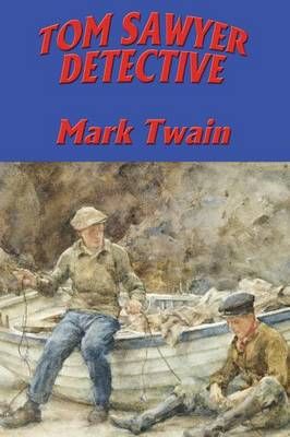TOM SAWYER, DETECTIVE By Twain, Mark 9781515401612 (Paperback)