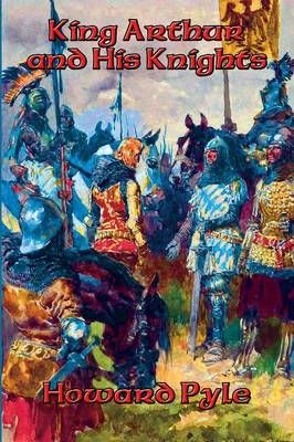 King Arthur and His Knights By Howard Pyle 9781515404002 (Paperback)