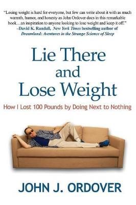 Lie There and Lose Weight By Ordover 9781515419341 (Paperback)