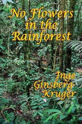 No Flowers in the Rainforest By Ginsberg-Kruger 9781515423430
