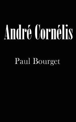 André Cornélis By Paul Bourget 9781515424369 (Hardback)