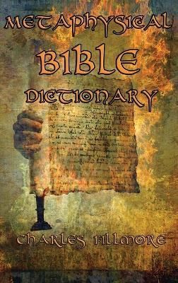 Metaphysical Bible Dictionary By Fillmore, Charles 9781515427315
