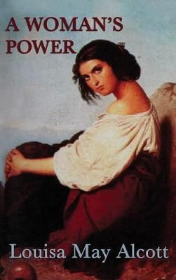Behind a Mask -Or- A Woman's Power By Louisa May Alcott 9781515428695