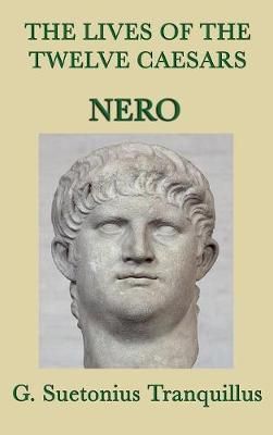 Lives of the Twelve Caesars -Nero- By Tranquillus 9781515429098