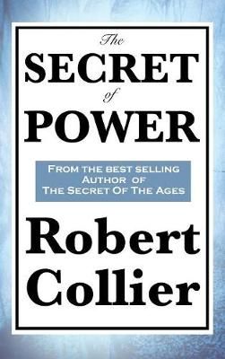 Secret of Power By Robert Collier 9781515432357 (Hardback)