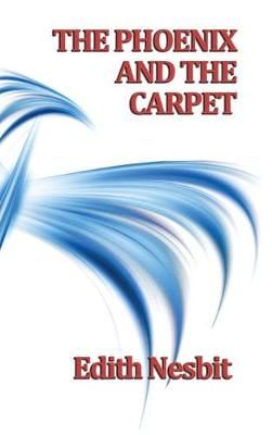 Phoenix and the Carpet By Edith Nesbit 9781515433385 (Hardback)