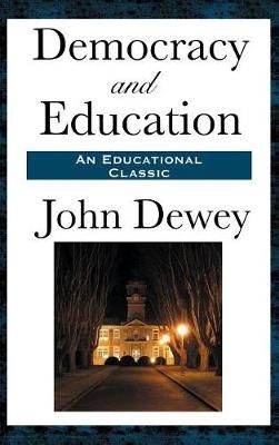 Democracy and Education By John Dewey 9781515436256 (Hardback)