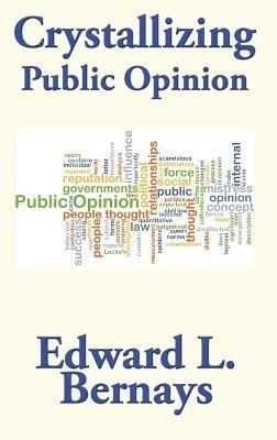Crystallizing Public Opinion By Bernays 9781515440079 (Hardback)