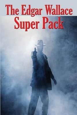 The Edgar Wallace Super Pack By Wallace, Edgar 9781515442455