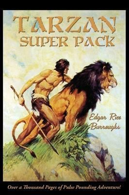Tarzan Super Pack: Tarzan of the Apes, The Return Of Tarzan, The Beasts of Tarzan, The Son of Tarzan, Tarzan and the Jewels of Opar, Jungle ...