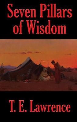Seven Pillars of Wisdom By Lawrence, T. E. 9781515447023 (Hardback)