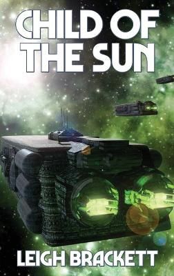 Child of the Sun By Leigh Brackett 9781515449638 (Hardback)