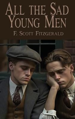 All the Sad Young Men By F Scott Fitzgerald 9781515460220 (Hardback)