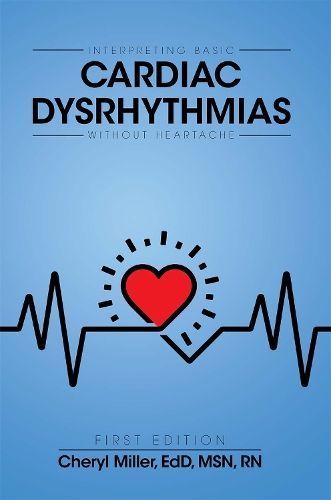 Interpreting Basic Cardiac Dysrhythmias Without Heartache (Paperback)