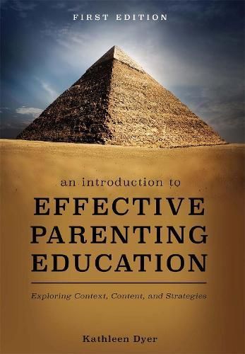 An Introduction to Effective Parenting Education By Kathleen Dyer