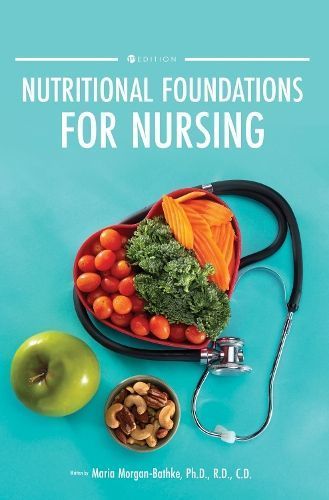 Nutritional Foundations for Nursing By Maria Morgan-Bathke (Paperback)