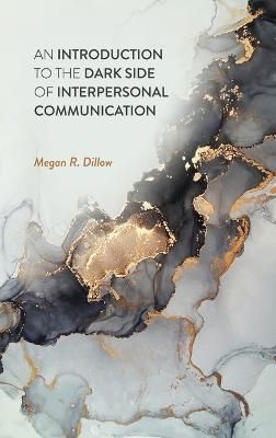 Introduction to the Dark Side of Interpersonal Communication By Dillow