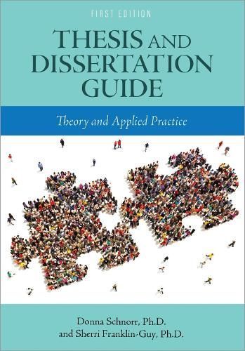 Thesis and Dissertation Guide By Donna Schnorr, Sherri Franklin-Guy
