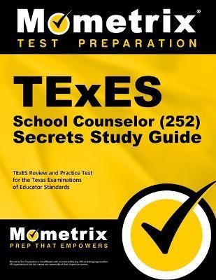 TExES School Counselor (252) Secrets Study Guide By Mometrix (editor)