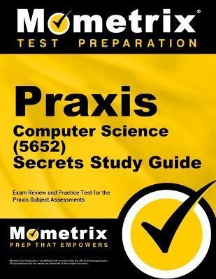 Praxis Computer Science (5652) Secrets Study Guide 9781516722280