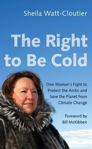 The Right to Be Cold By Sheila Watt-Cloutier 9781517904975 (Paperback)