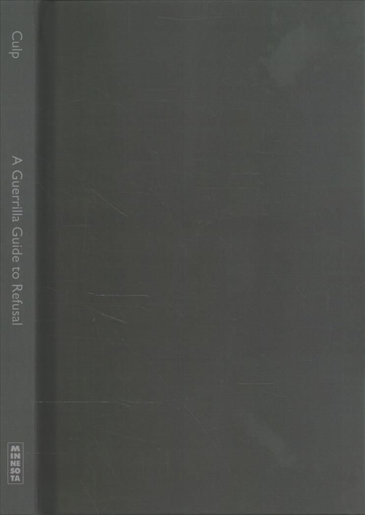A Guerrilla Guide to Refusal By Andrew Culp 9781517905224 (Hardback)
