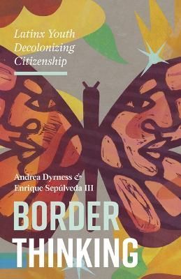 Border Thinking By Andrea Dyrness, Enrique Sepúlveda 9781517906290