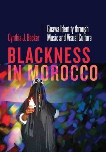 Blackness in Morocco By Cynthia J. Becker 9781517909390 (Paperback)