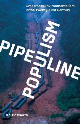 Pipeline Populism By Kai Bosworth 9781517911065 (Paperback)