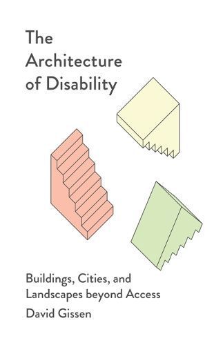 The Architecture of Disability By David Gissen 9781517912499