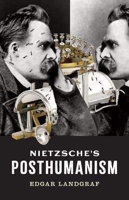 Nietzsche's Posthumanism By Edgar Landgraf 9781517915322 (Hardback)