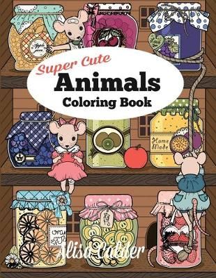 Super Cute Animals Coloring Book By Alisa Calder 9781520695570
