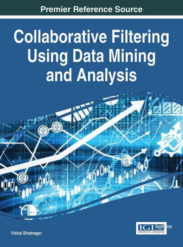 Collaborative Filtering Using Data Mining and Analysis 9781522504894