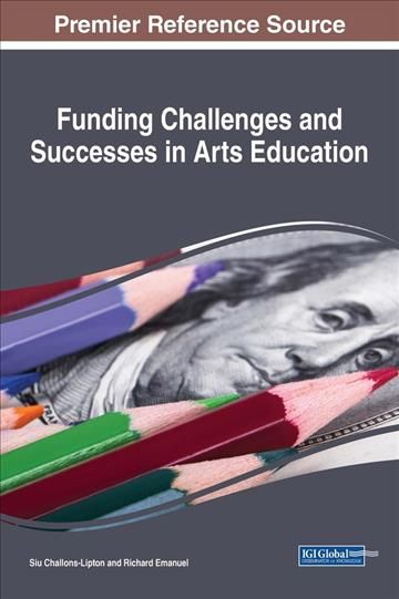 Funding Challenges and Successes in Arts Education 9781522525813