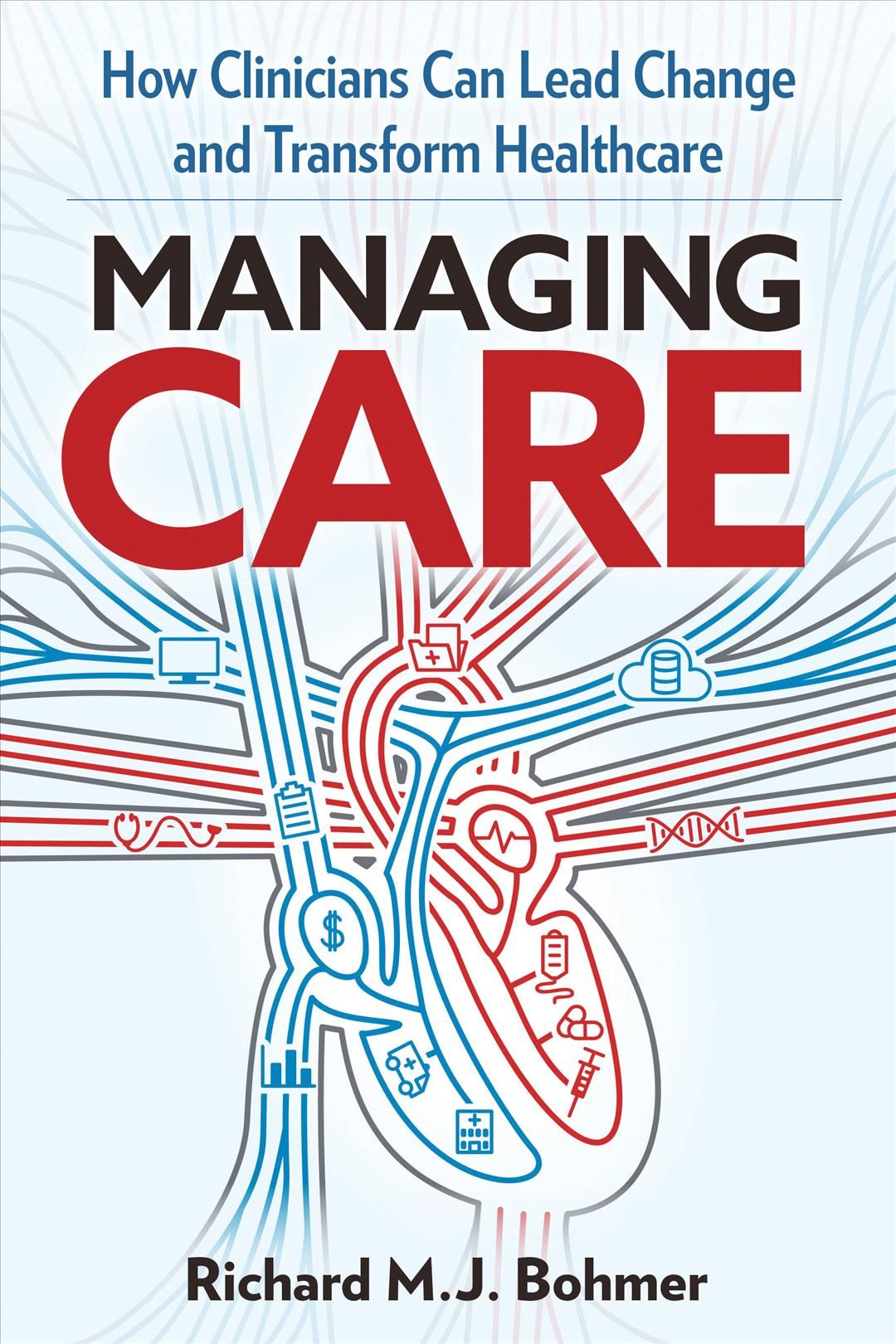 Managing Care By Richard M. J. Bohmer 9781523093540 (Hardback)