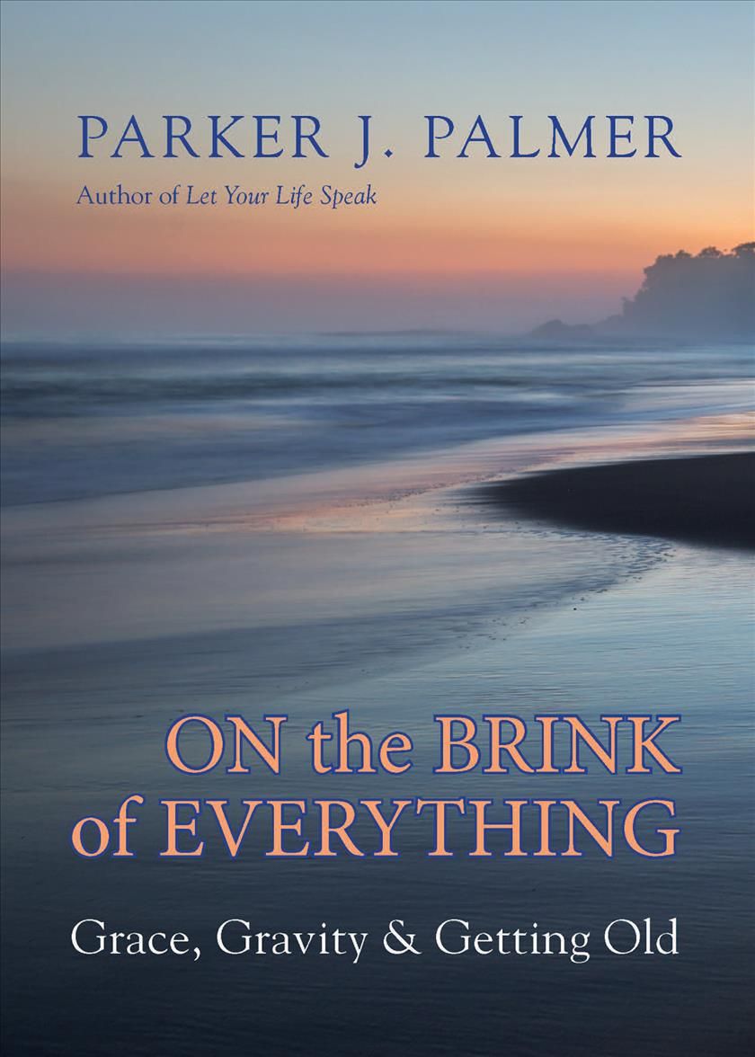 On the Brink of Everything By Parker J. Palmer 9781523095438