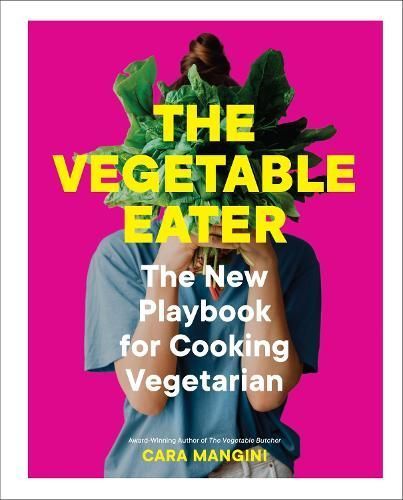 The Vegetable Eater By Cara Mangini 9781523514946 (Hardback)