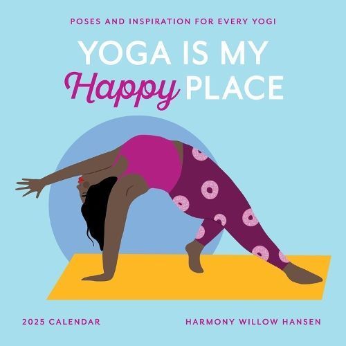 Yoga Is My Happy Place Wall Calendar 2025 9781523526192 (Calendar)