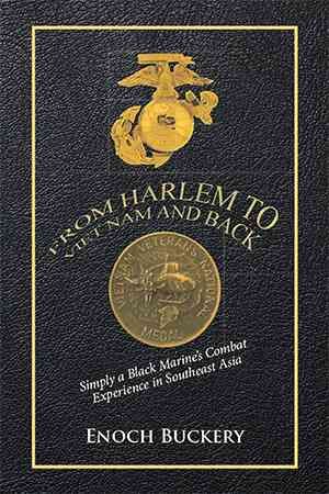 From Harlem to Viet Nam and Back By Enoch Buckery 9781524502355