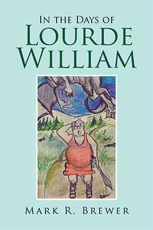 In the Days of Lourde William By Mark R Brewer 9781524509989