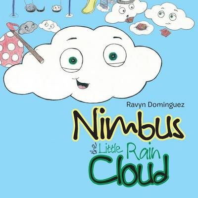 Nimbus the Little Rain Cloud By Dominguez, Ravyn 9781524510572