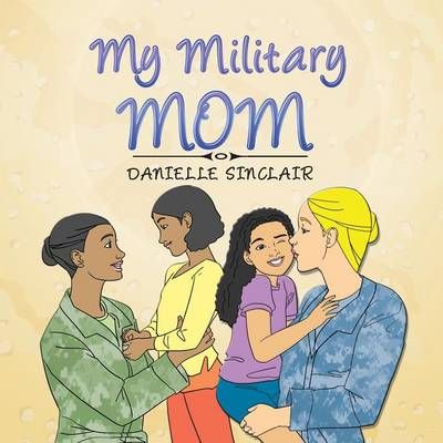 My Military Mom By Danielle Sinclair 9781524511388 (Paperback)