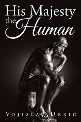 His Majesty the Human By Vojislav Deric 9781524521257 (Paperback)