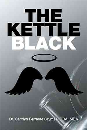 The Kettle Black By Ferrante Crymes Dba Mba 9781524522865 (Paperback)