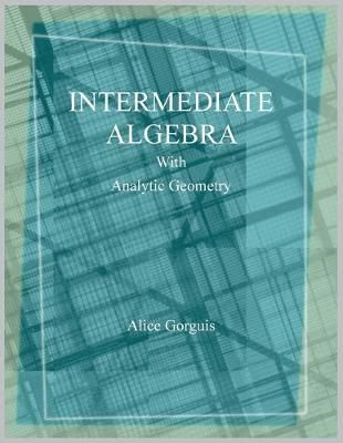 Intermediate Algebra with Analytic Geometry By Alice Gorguis
