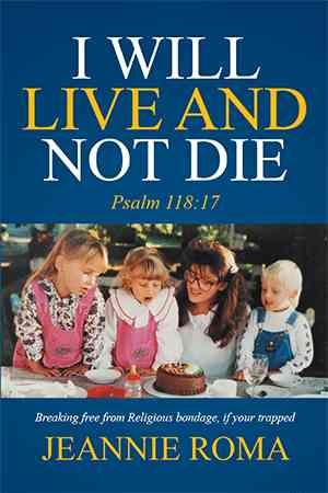 I Will Live and Not Die By Jeannie Roma 9781524528355 (Paperback)