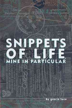 Snippets of life, Mine in Particular By Gracie Luce 9781524534073